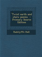 'Twixt Earth and Stars; Poems - Primary Source Edition,1293886734,9781293886731