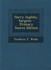 Harry Ingleby, Surgeon - Primary Source Edition,1293897841,9781293897843