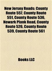 New Jersey Road Introduction County Route 557, County Route 551, County Route 536, Newark Plank Road, County Route 526, County Route 539,1155466829,9781155466828