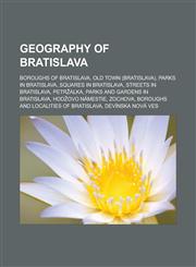 Geography of Bratislava Boroughs of Bratislava, Old Town (Bratislava), Parks in Bratislava, Squares in Bratislava, Streets in Bratislava, Petr,1158080239,9781158080236