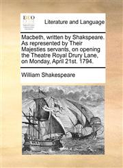 Macbeth, written by Shakspeare. As represented by Their Majesties servants, on opening the Theatre Royal Drury Lane, on Monday, April 21st. 1794.,1170592333,9781170592335