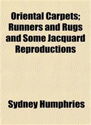 Oriental Carpets; Runners and Rugs and Some Jacquard Reproductions,1154805204,9781154805208
