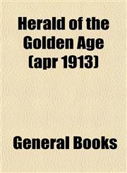 Herald of the Golden Age (apr 1913),1152764616,9781152764613