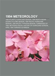 1994 meteorology 1994 Atlantic hurricane season, 1994 North Indian Ocean cyclone season, 1994 Pacific hurricane season,1156062543,9781156062548