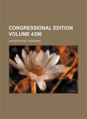 Congressional edition Volume 4390,1236443497,9781236443496