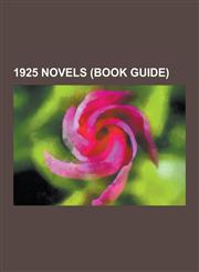 1925 Novels (Book Guide) The Great Gatsby, the Trial, in Search of Lost Time, Porgy, the Secret of Chimneys, the Temple at Thatch, the Professo,1230490639,9781230490632