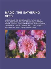 Magic The Gathering Sets: List of Magic: The Gathering Sets, Time Spiral, Future Sight, Ravnica: City of Guilds, Arabian Nig,1155368703,9781155368702