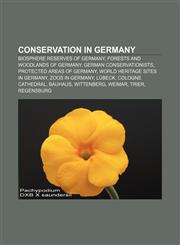 Conservation in Germany Biosphere reserves of Germany, Forests and woodlands of Germany, German conservationists, Protected areas of Germany,115780831X,9781157808312