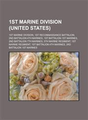 1st Marine Division (United States) 1st Marine Division, 1st Reconnaissance Battalion, 2nd Battalion 4th Marines, 1st Battalion 1st Marines,1233118803,9781233118809