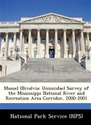 Mussel (Bivalvia Unionidae) Survey of the Mississippi National River and Recreation Area Corridor, 2000-2001,1249372305,9781249372301