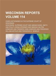 Wisconsin reports; cases determined in the Supreme Court of Wisconsin Volume 114,1154202119,9781154202113