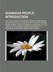 Ghanaian people Introduction Fred Kwasi Apaloo, Muhammad Mumuni, Kwame Dawes, Esther Afua Ocloo, John Willie Kofi Harlley, Edward Kwame Wiredu, Jackie Aygemang, Majid Michel, Tic Tac, George Ayittey, Henry Templer Alexander,1156996775,9781156996775