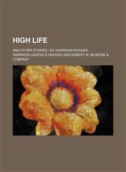 High life; and other stories | by Harrison Rhodes,1154254461,9781154254464