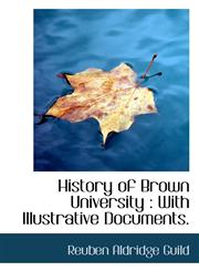 History of Brown University With Illustrative Documents.,1117558657,9781117558653