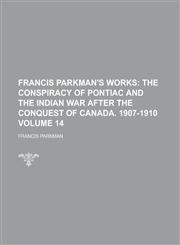 Francis Parkman's Works Volume 14,1234322552,9781234322557