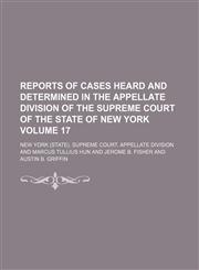 Reports of cases heard and determined in the Appellate Division of the Supreme Court of the state of New York Volume 17,115408731X,9781154087314