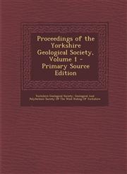 Proceedings of the Yorkshire Geological Society, Volume 1 - Primary Source Edition,129502974X,9781295029747