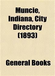 Muncie, Indiana, City Directory (1893),1153407582,9781153407588
