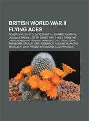 British World War II flying aces Roald Dahl, W. G. G. Duncan Smith, Johnnie Johnson, Douglas Bader,1155614925,9781155614922