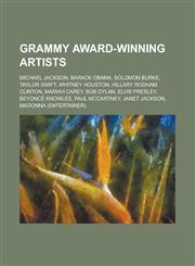 Grammy Award-Winning Artists Michael Jackson, Barack Obama, Solomon Burke, Taylor Swift, Whitney Houston, Hillary Rodham Clinton, Mariah Carey, Bob,1230675035,9781230675039