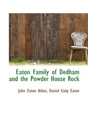 Eaton Family of Dedham and the Powder House Rock,1113070587,9781113070586