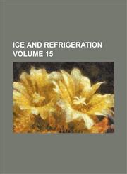 Ice and refrigeration Volume 15,1231229543,9781231229545