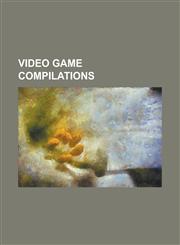Video Game Compilations Sonic Mega Collection, Final Fantasy Chronicles, Super Mario Video Game Remakes, Action 52, the Orange Box,1157141706,9781157141709