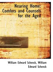 Nearing Home Comfots and Counsels for the Aged,1116497115,9781116497113