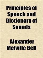 Principles of Speech and Dictionary of Sounds,1154821072,9781154821079