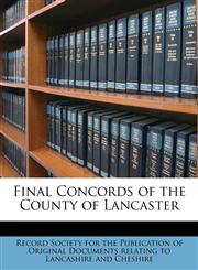 Final Concords of the County of Lancaster Volume 46,117149999X,9781171499992