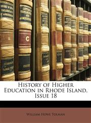 History of Higher Education in Rhode Island, Issue 18,1148494928,9781148494920