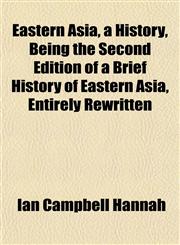 Eastern Asia, a History, Being the Second Edition of a Brief History of Eastern Asia, Entirely Rewritten,1152639080,9781152639089