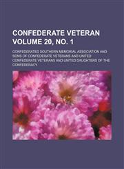 Confederate veteran Volume 20, no. 1,113072591X,9781130725919