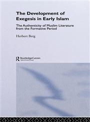 The Development of Exegesis in Early Islam The Authenticity of Muslim Literature from the Formative Period,0700712240,9780700712243