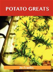 Potato Greats Delicious Potato Recipes, the Top 100 Potato Recipes,1486141994,9781486141999