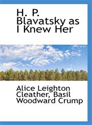 H. P. Blavatsky as I Knew Her,1117095541,9781117095547