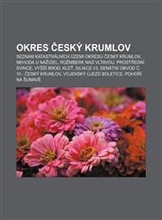 Okres Český Krumlov Seznam katastrálních území okresu Český Krumlov, Nehoda u Nažidel, Rožmberk nad Vltavou, Prostřední Svince, Vyšší Brod,1232840645,9781232840640