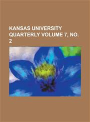 Kansas University quarterly Volume 7, no. 2,1234377845,9781234377847