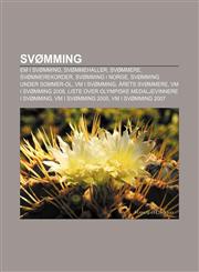 Svomming Em I Svomming, Svommehaller, Svommere, Svommerekorder, Svomming I Norge, Svomming Under Sommer-Ol, VM I Svomming, Aret,1233370871,9781233370870