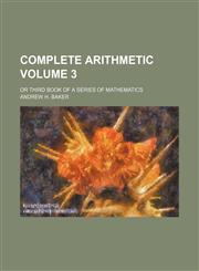 Complete arithmetic Volume 3; or Third book of a series of mathematics,1130862852,9781130862850