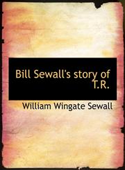 Bill Sewall's story of T.R.,1140177834,9781140177838