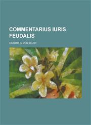 Commentarius iuris feudalis,0217326986,9780217326988