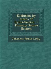 Evolution by Means of Hybridization - Primary Source Edition,1294621971,9781294621973