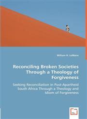 Reconciling Broken Societies Through a Theology of Forgiveness,3836494086,9783836494083
