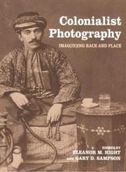 Colonialist Photography Imag(in)Ing Race and Place,0415274966,9780415274968
