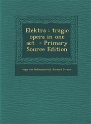 Elektra Tragic Opera in One Act - Primary Source Edition,1294701398,9781294701392