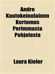 André Kautokeinolainen Kertomus Perimmästä Pohjolasta,1153662663,9781153662666