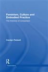 Feminism, Culture and Embodied Practice The Rhetorics of Comparison,0415497906,9780415497909