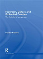 Feminism, Culture and Embodied Practice The Rhetorics of Comparison,0415497906,9780415497909