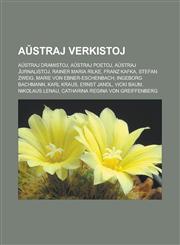 Aŭstraj verkistoj Aŭstraj dramistoj, Aŭstraj poetoj, Aŭstraj ĵurnalistoj, Rainer Maria Rilke, Franz Kafka, Stefan Zweig, Marie von Ebner-Eschenbach, Ingeborg Bachmann, Karl Kraus, Ernst Jandl, Vicki Baum, Nikolaus Lenau,1232957313,9781232957317